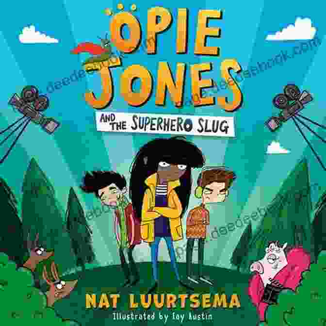 Opie Jones And The Superhero Slug Opie Jones And The Superhero Slug: Hilarious Superhero With An Animal Twist Perfect For Fans Of David Baddiel And Kid Normal