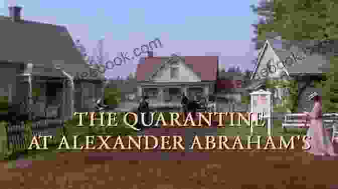 Quarantine At Alexander Abraham Road Quarantine At Alexander Abraham S (Road To Avonlea)