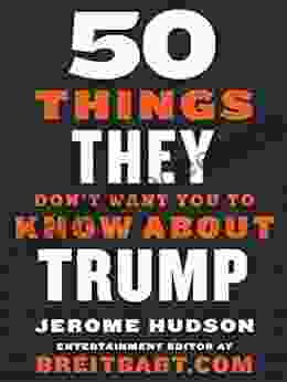 50 Things They Don T Want You To Know About Trump