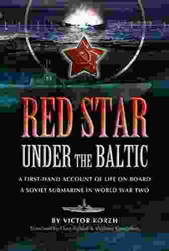 Red Star Under The Baltic: A First Hand Account Of Life On Board A Soviet Submarine In World War Two