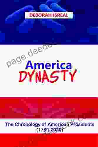 AMERICA DYNASTY: THE CHRONOLOGY OF AMERICAN PRESIDENTS FROM 1789 2024