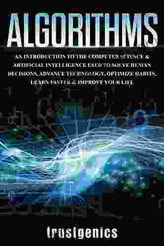 Algorithms: An Introduction To The Computer Science Artificial Intelligence Used To Solve Human Decisions Advance Technology Optimize Habits Learn Faster Your Improve Life