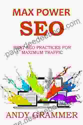 MAX POWER SEO (2024 Ver ): BEST SEO PRACTICES FOR MAXIMUM TRAFFIC Get Google Traffic Faster Easier