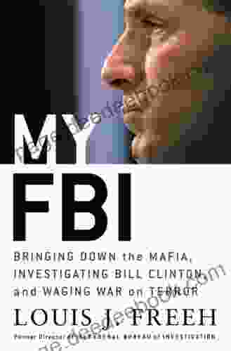 My FBI: Bringing Down The Mafia Investigating Bill Clinton And Fighting The War On Terror