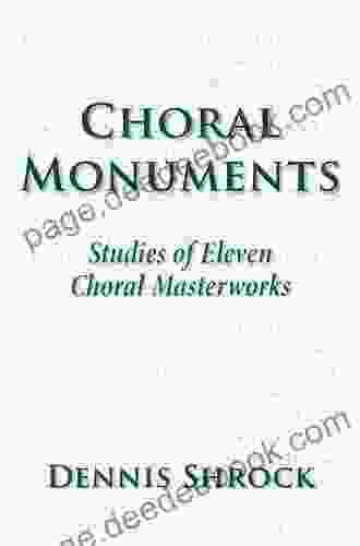 Choral Monuments: Studies Of Eleven Choral Masterworks