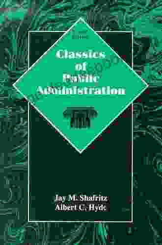 Classics Of Public Administration Jay M Shafritz