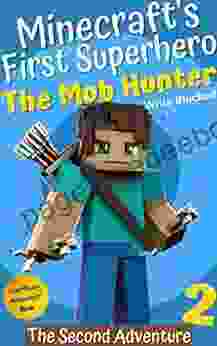 The Mob Hunter 2 : The Second Adventure (Unofficial Minecraft Superhero Series) (The Mob Hunter (Minecraft S First Superhero))