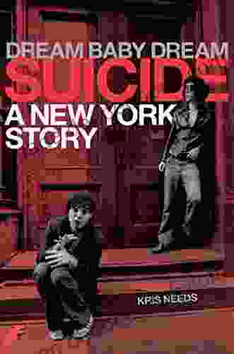 Suicide: Dream Baby Dream A New York City Story: A New York Story