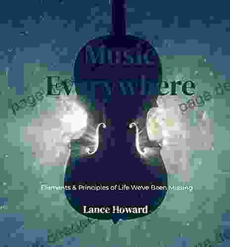 Music Everywhere: Elements Principles Of Life We Ve Been Missing