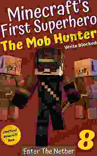 The Mob Hunter 8: Enter The Nether (Unofficial Minecraft Superhero Series) (The Mob Hunter (Minecraft S First Superhero))