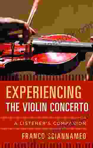 Experiencing the Violin Concerto: A Listener s Companion