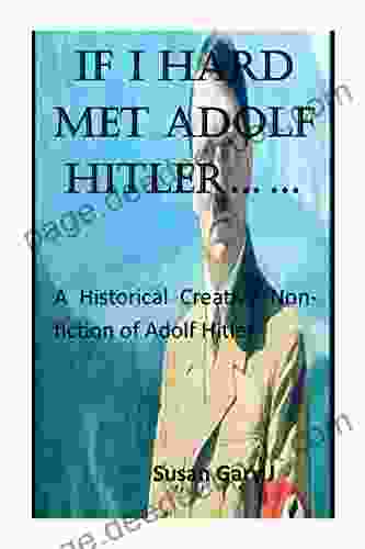 IF I HARD MET ADOLF HITLER : A Historical Creative Nonfiction Of Adolf Hitler