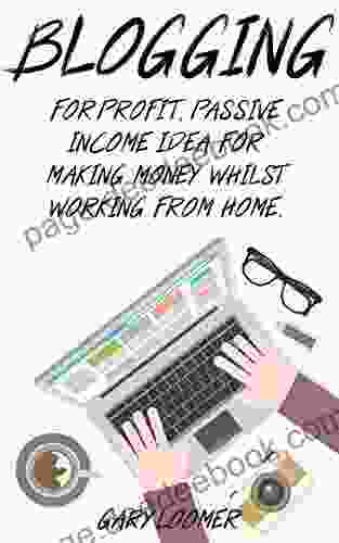 Blogging: For Profit Passive Income Idea For Making Money Whilst Working From Home