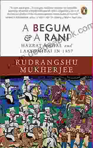 A Begum A Rani: Hazrat Mahal And Lakshmibai In 1857