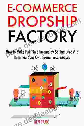 Ecommerce Dropship Factory: How To Make Full Time Income By Selling Dropship Items Via Your Own Ecommerce Website