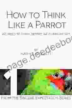 How To Think Like A Parrot (Sincere Expectations Of Companion Parrots 1)