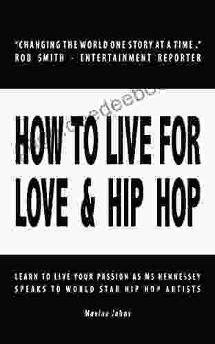 HOW TO LIVE FOR LOVE HIP HOP: Learn To Live Your Passion As Ms Hennessey Speaks To World Star Hip Hop Artists