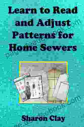 Learn To Read And Adjust Patterns For Home Sewers (Learn To Sew 2)