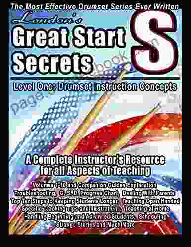 London S Great Start Secrets Drumset Instruction Concepts: A Complete Instructors Resource For All Apsects Of Teaching (London S Great Start Drumset)