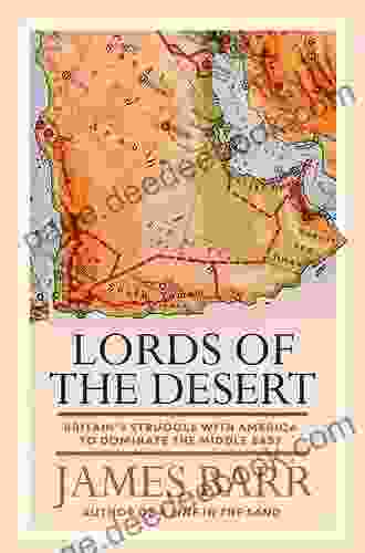 Lords of the Desert: The Battle Between the United States and Great Britain for Supremacy in the Modern Middle East