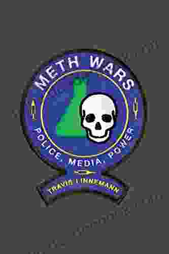 Meth Wars: Police Media Power (Alternative Criminology 11)