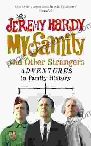 My Family And Other Strangers: Adventures In Family History