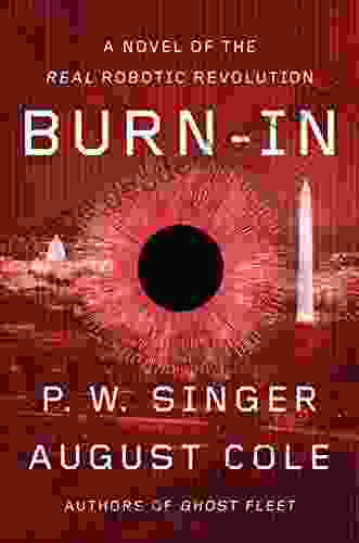 Burn In: A Novel Of The Real Robotic Revolution