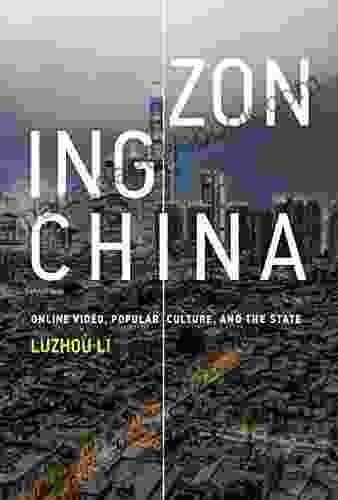 Zoning China: Online Video Popular Culture And The State (Information Policy)