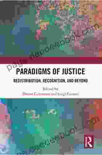 Paradigms Of Justice: Redistribution Recognition And Beyond