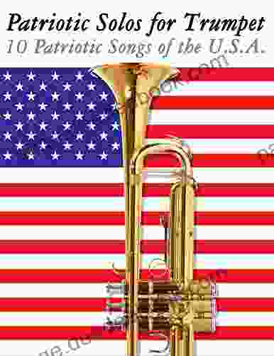 Patriotic Solos for Trumpet: 10 Patriotic Songs of the U S A