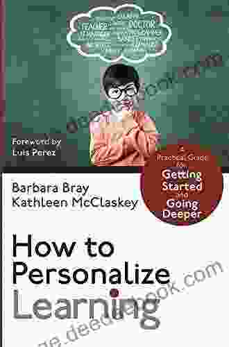 How To Personalize Learning: A Practical Guide For Getting Started And Going Deeper (Corwin Teaching Essentials)