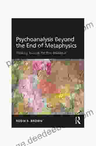 Psychoanalysis Beyond The End Of Metaphysics: Thinking Towards The Post Relational