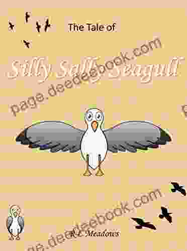 Silly Sally Seagull: A Rhyming Picture Following The Fun Adventures Of Sally The Seagull Perfect For Daytime / Bedtime Aimed At Children Aged 2 6 Years And Above That Love Stories With Humor