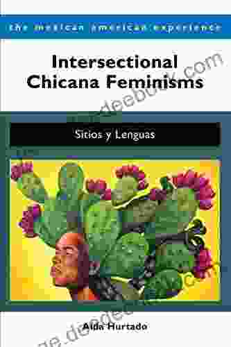 Intersectional Chicana Feminisms: Sitios Y Lenguas (The Mexican American Experience)