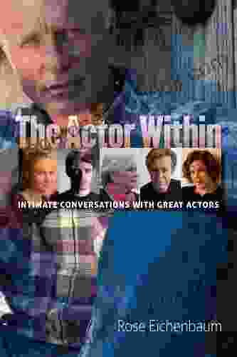 The Actor Within: Intimate Conversations With Great Actors