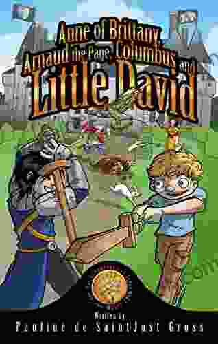 Anne Of Brittany Arnaud The Page Columbus And Little DAVID: The Adventures Of David And The Magic Coin 4 (The Adventures Of Little David And The Magic Coin)