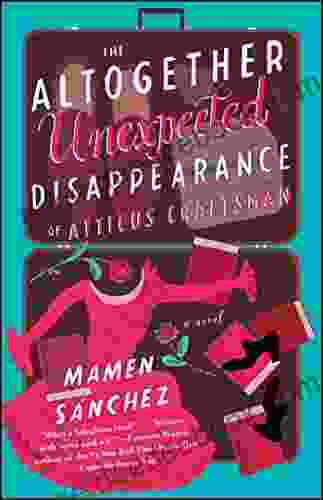 The Altogether Unexpected Disappearance Of Atticus Craftsman: A Novel