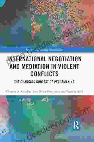 International Negotiation And Mediation In Violent Conflict: The Changing Context Of Peacemaking (Routledge Studies In Security And Conflict Management)