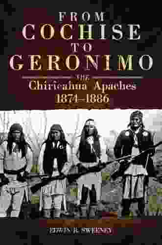 From Cochise To Geronimo: The Chiricahua Apaches 1874 1886 (The Civilization Of The American Indian 268)