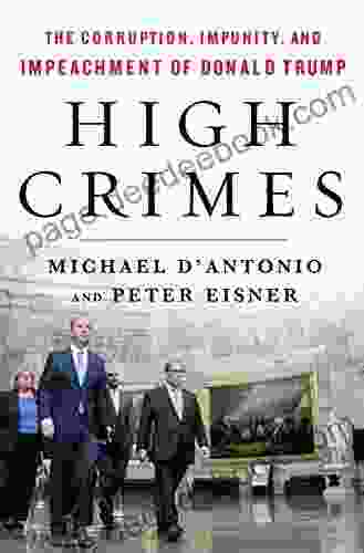 High Crimes: The Corruption Impunity And Impeachment Of Donald Trump