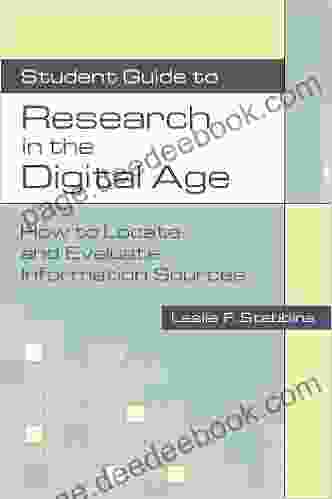 Student Guide To Research In The Digital Age: How To Locate And Evaluate Information Sources