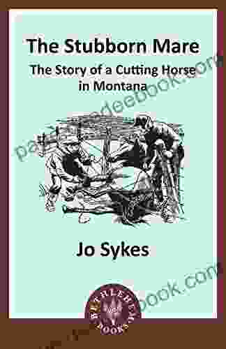 The Stubborn Mare: The Story Of A Cutting Horse In Montana