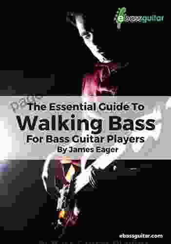 The Essential Guide To Walking Bass For Bass Guitar Players: Learn To Play Walking Bass Lines With A Simple Easy To Understand System Perfect For Beginner Intermediate Bass Guitar Training 2)