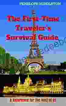 The First Time Traveler s Survival Guide: A Reference for the Rest of Us