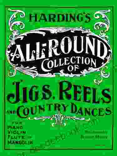 Harding S All Round Collection Of Jigs Reels And Country Dances: For Piano Violin Flute Or Mandolin