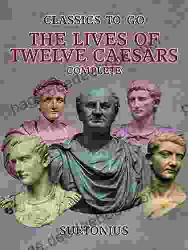 The Lives Of Twelve Caesars Complete (Classics To Go)