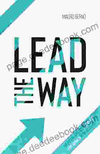 LEAD THE WAY: The Modern Approach To Growing Your Business In The Digital Age