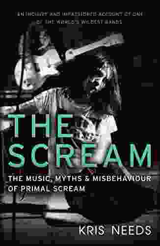 The Scream: The Music Myths And Misbehaviour Of Primal Scream