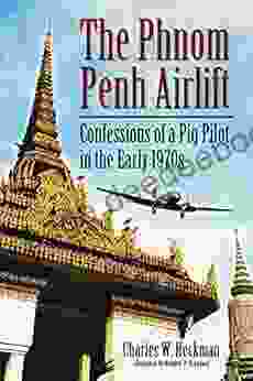 The Phnom Penh Airlift: Confessions Of A Pig Pilot In The Early 1970s