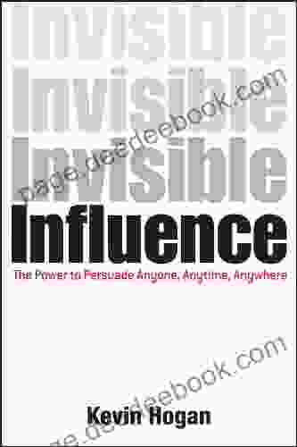 Invisible Influence: The Power To Persuade Anyone Anytime Anywhere